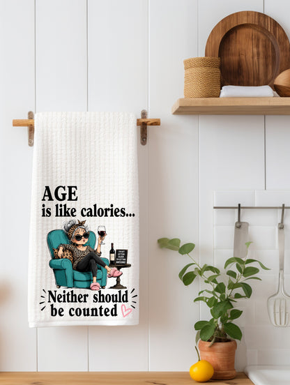Age is like Calories.. Funny Kitchen Towel | Age Friend Gift