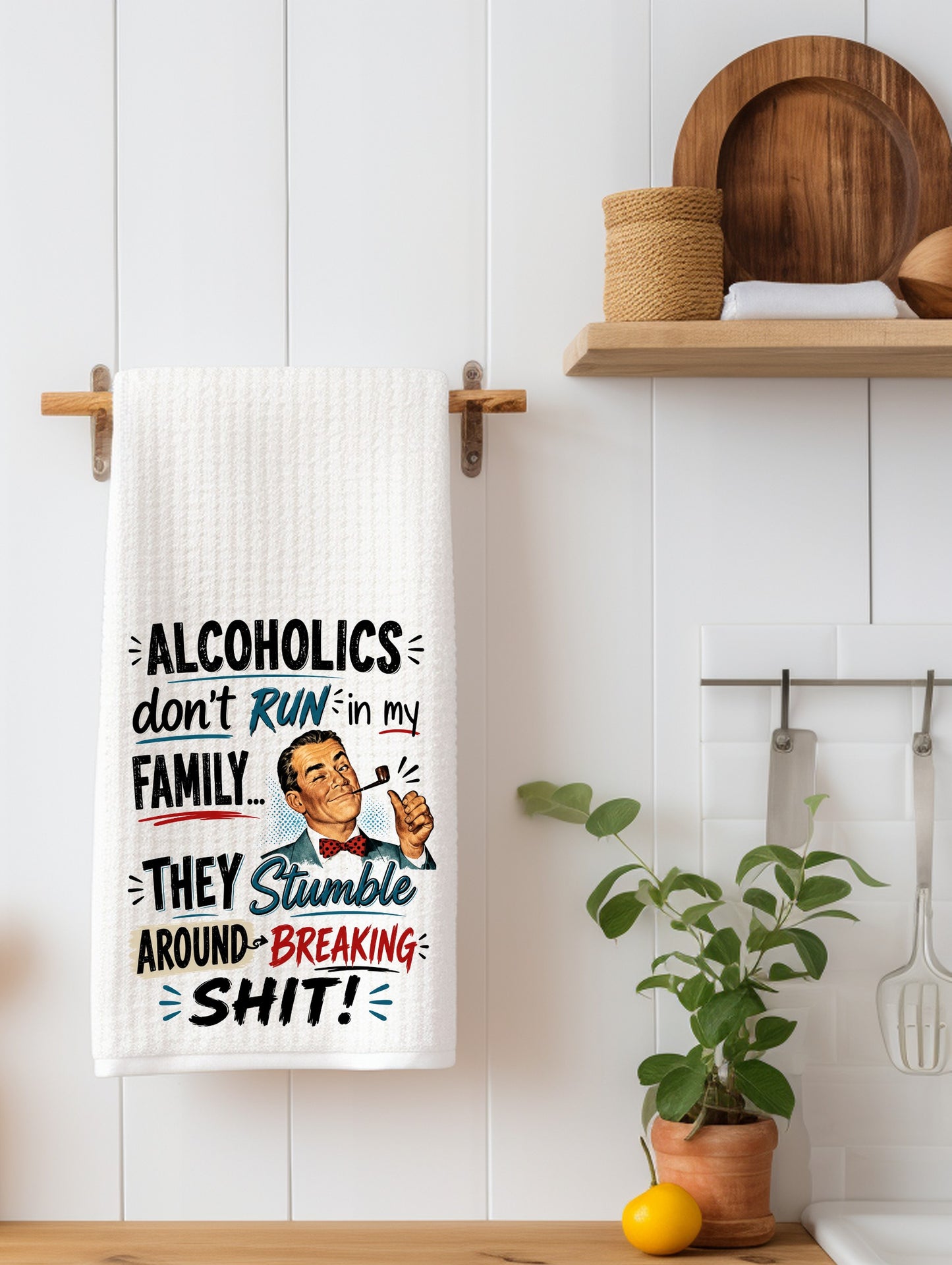 Alcoholics Don't Run in My Family Funny Kitchen Towel | Adult Humor