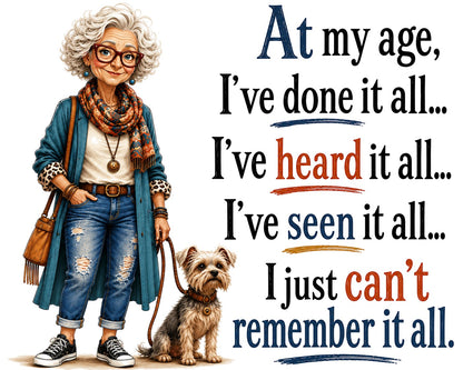 At My Age, I've done it all... | Funny Age Kitchen Towel