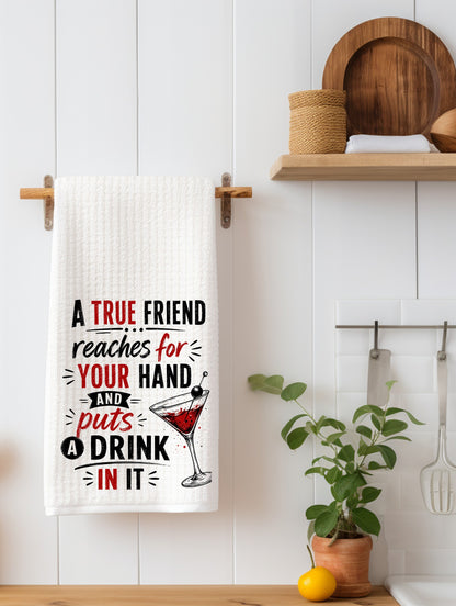 A True Friend... Funny Kitchen Towel | Friend Gift