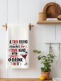 A True Friend... Funny Kitchen Towel | Friend Gift