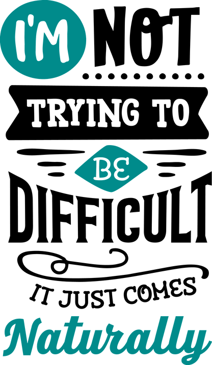 I'm not Trying to Be Difficult image 0