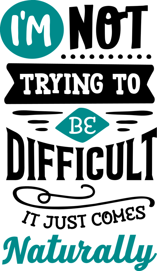 I'm not Trying to Be Difficult image 0