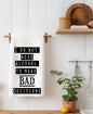 I do not need Alcohol to make Bad Decisions Kitchen Towel