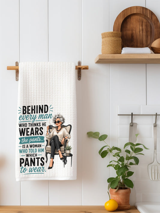 "Behind Every Man who thinks he wears the pants" Funny Kitchen Towel | Wife Gift