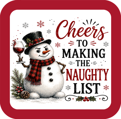 Cheers to Making the Naughty List - Holiday Coaster - Sublimation Coaster