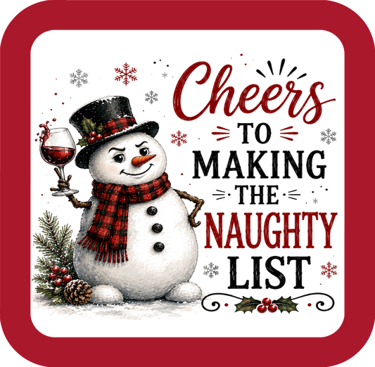Cheers to Making the Naughty List - Holiday Coaster - Sublimation Coaster
