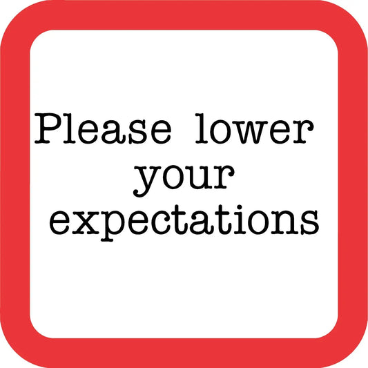 Please Lower Your Expectations Funny Coaster image 0