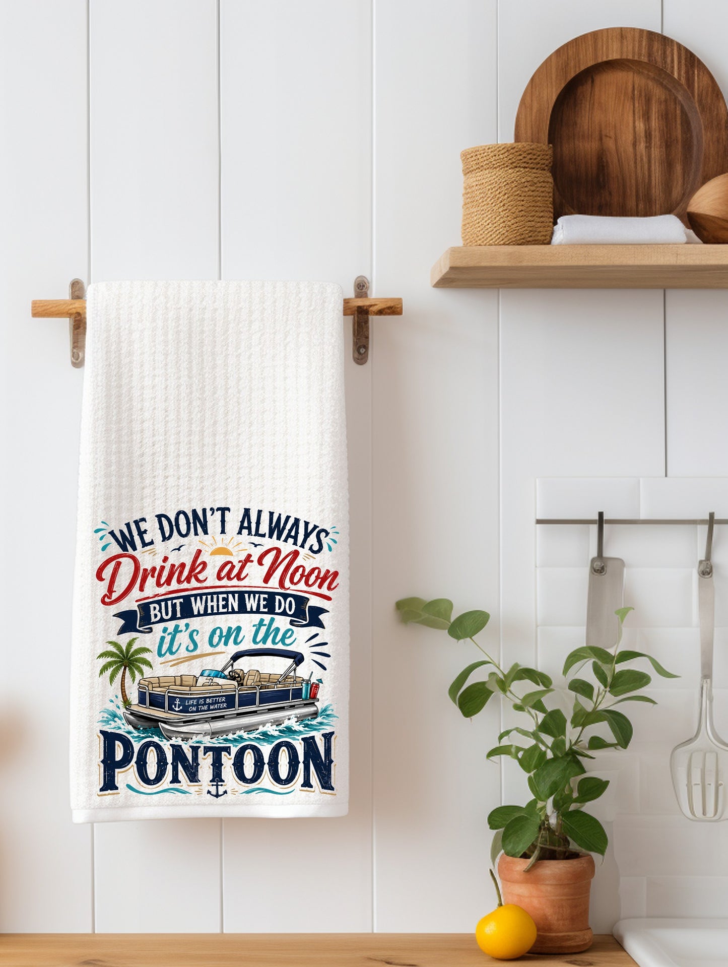 We don't always drink at noon But when we do Kitchen Towel | Lake Cabin Gift