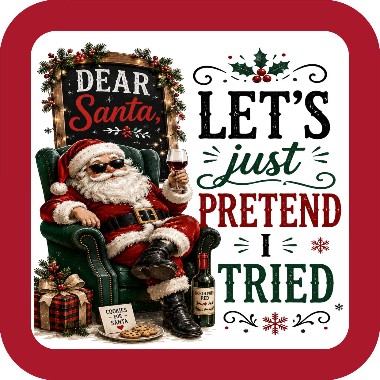 Dear Santa, Let's Just Pretend I Tried - Holiday Coaster - Sublimation Coaster