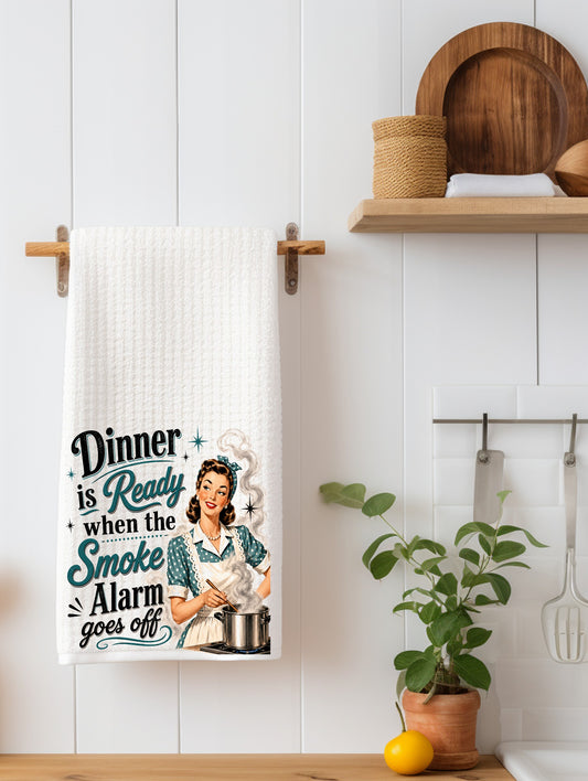 Dinner Is Ready When the Smoke Alarm Goes Off | Funny Kitchen Towel | Cooking Humor Gift