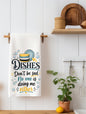 Dishes.... Don't be sad no one is doing me either Funny Kitchen Towel | Cooking Humor Gift