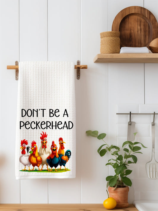 Don't be a Pecker head Kitchen Towel