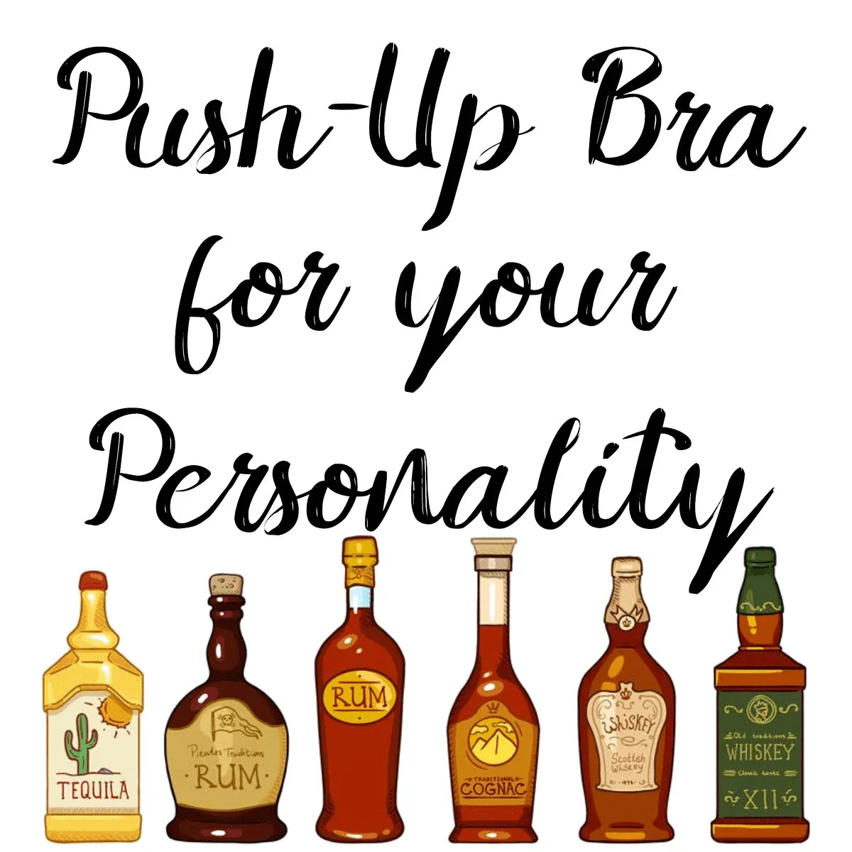 Alcohol is like a Push up Bra image 0