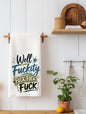 Well Fuckity Fuck Fuck Fuck Funny Sweary Kitchen Towel | Adult Humor Gift