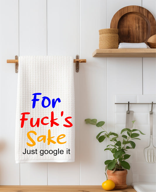 For Fuck Sake Just Google It Kitchen Towel