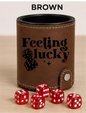 Dice Cup Feeling Lucky - Leatherette Dice Cup
