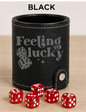 Dice Cup Feeling Lucky - Leatherette Dice Cup