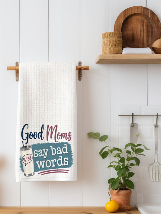 "Good Moms Say Bad Words" Funny Mom Kitchen Towel | Sweary Mom Gift