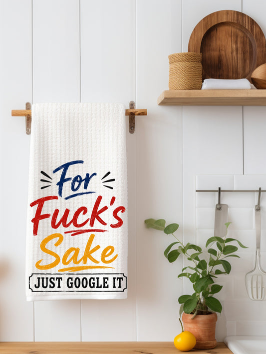 For Fuck's Sake Just Google It Funny Kitchen Towel | Coworker Gift