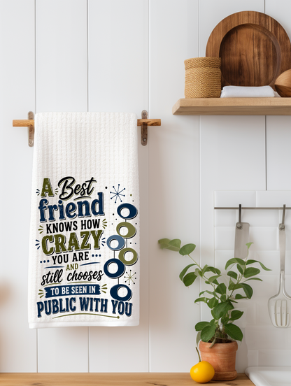 A Best friend knows how crazy you are - Funny Best Friend Kitchen Towel | Best Friend Gift