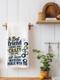 A Best friend knows how crazy you are - Funny Best Friend Kitchen Towel | Best Friend Gift