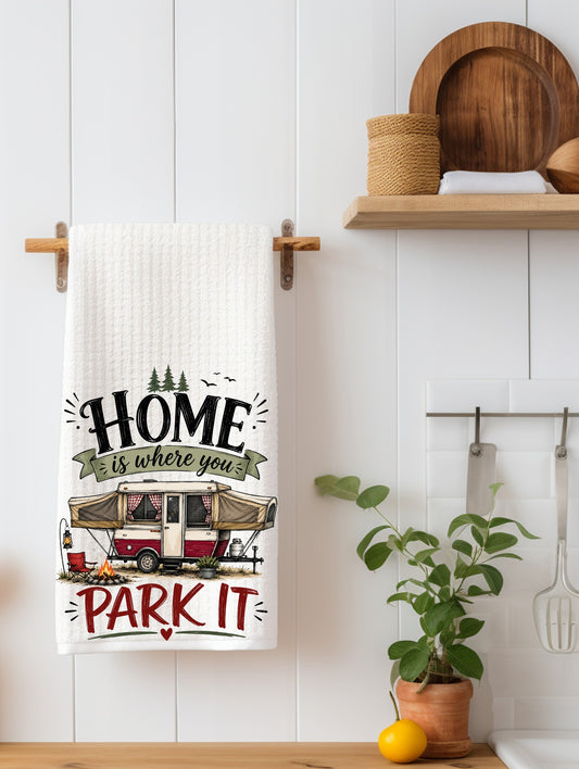 Home Is Where You Park It Pop up Camper Kitchen Towel | Camping Gift