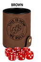 Dice Cup This Is How We Roll - Leatherette Dice Cup