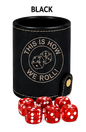 Dice Cup This Is How We Roll - Leatherette Dice Cup