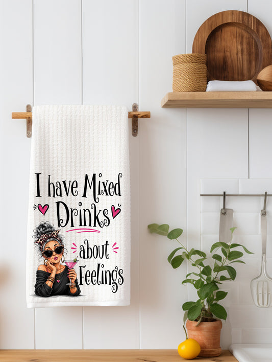 I Have mixed drinks about feelings Funny Kitchen Towel | Adult Humor