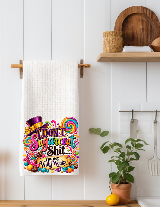 "I Don't Sugarcoat Shit. I'm Not Willy Wonka" Funny Sarcastic Kitchen Towel | Adult Humor Gift
