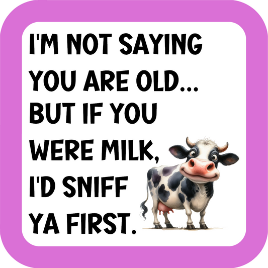 I'm Not Saying Your Old But Coaster
