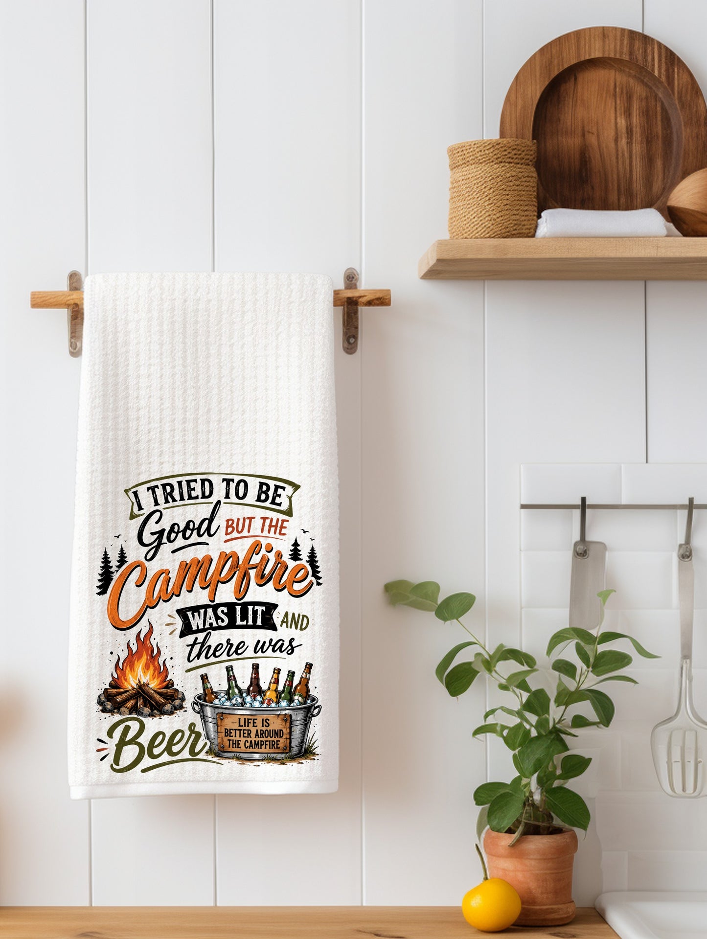 I tried to be good but the camp fire was lit Kitchen Towel | Lake Cabin Camping Gift