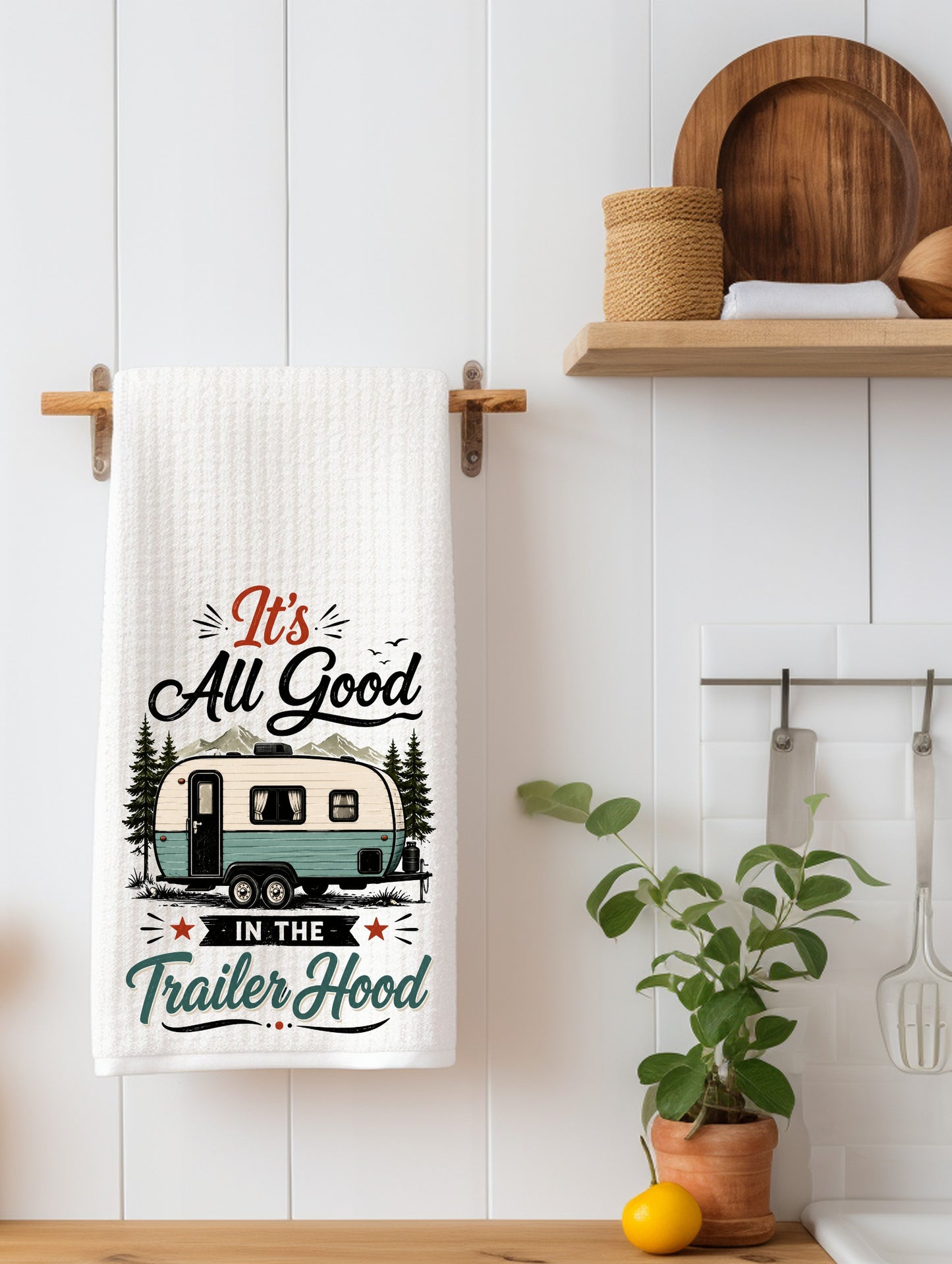 "It's All Good in the trailer hood Kitchen Towel | Camping Gift