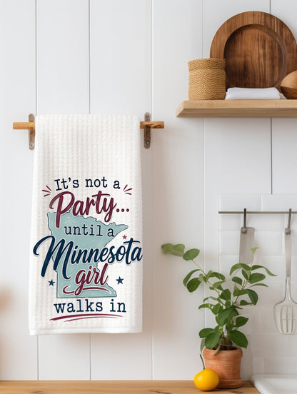 "It's Not a Party 'Til a Minnesota Girl Walks In" Funny Kitchen Towel | Minnesota Gift
