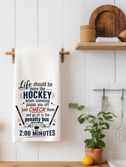 Life Should Be More Like Hockey... Kitchen Towel | Sassy Hockey Fan Gift