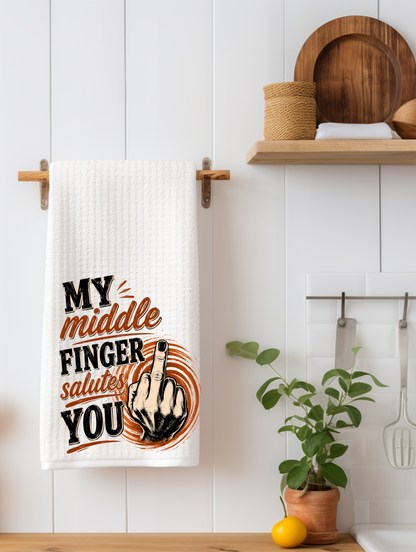 My Middle Finger Salutes You | Funny Sarcastic Kitchen Towel