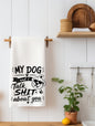 My dog & I talk Shit about you  | Dog Lover Gift | Waffle Weave Kitchen Towel