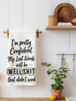 I'm Pretty Confident My Last Words Will Be... | Funny Kitchen Towel