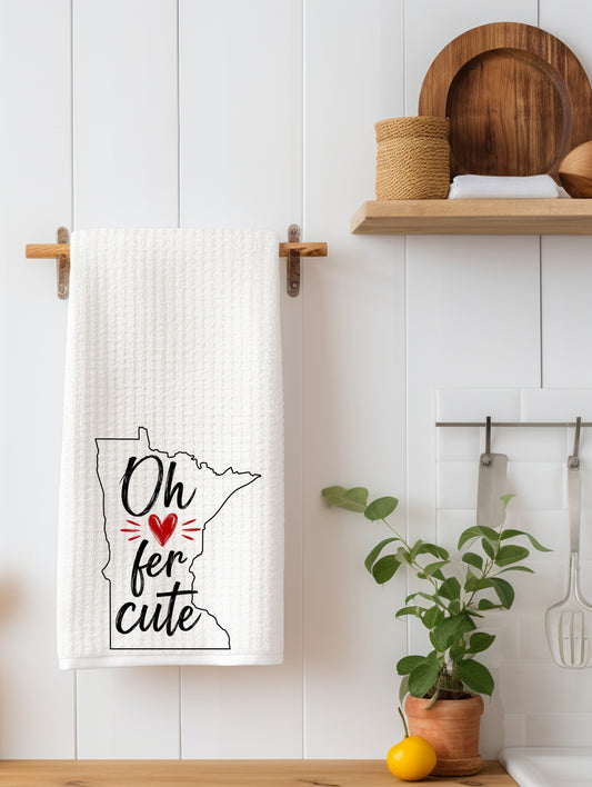 "Oh Fer Cute" Minnesota Kitchen Towel | Minnesota Gift
