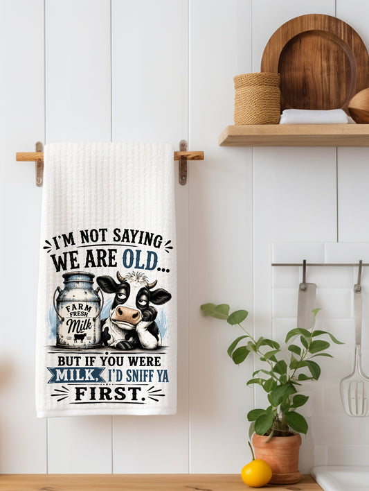 I'm Not Saying We Are Old, But  | Funny Age Kitchen Towel
