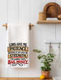 Lord, Give Me Patience. Because if You Give Me Strength, I’m Gonna Need Bail | Funny Kitchen Towel
