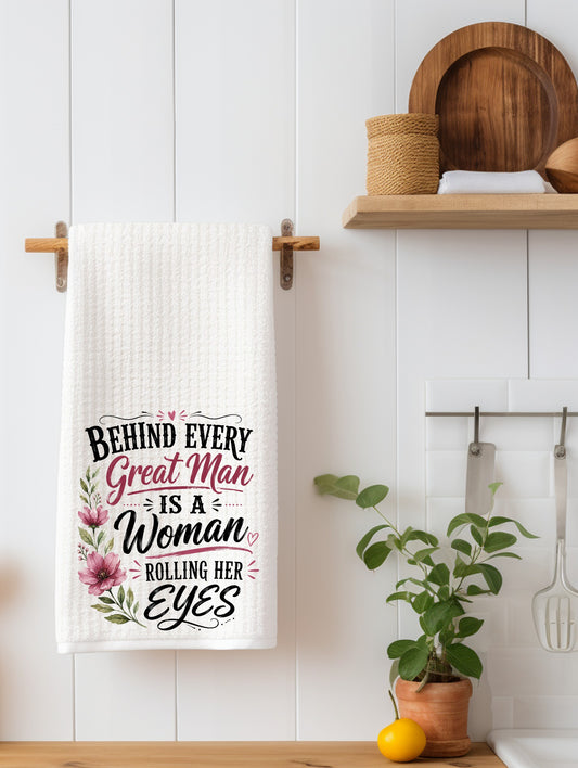 "Behind Every Great Man" Funny Kitchen Towel | Wife Gift