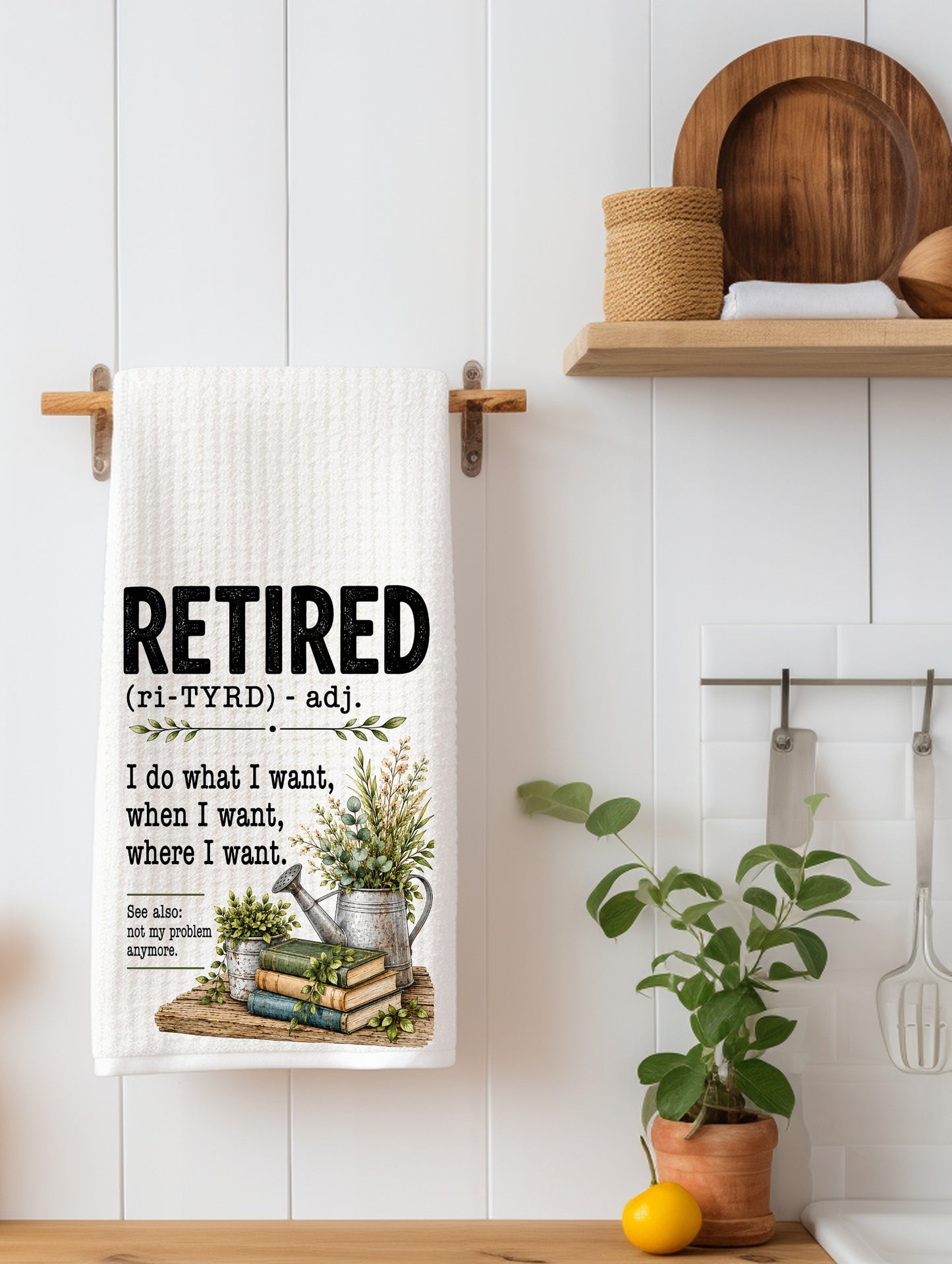 Retired... I do what I want Kitchen Towel | Retirement Gift