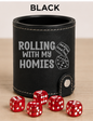 Dice Cup Rolling with My Homies - Leatherette Dice Cup