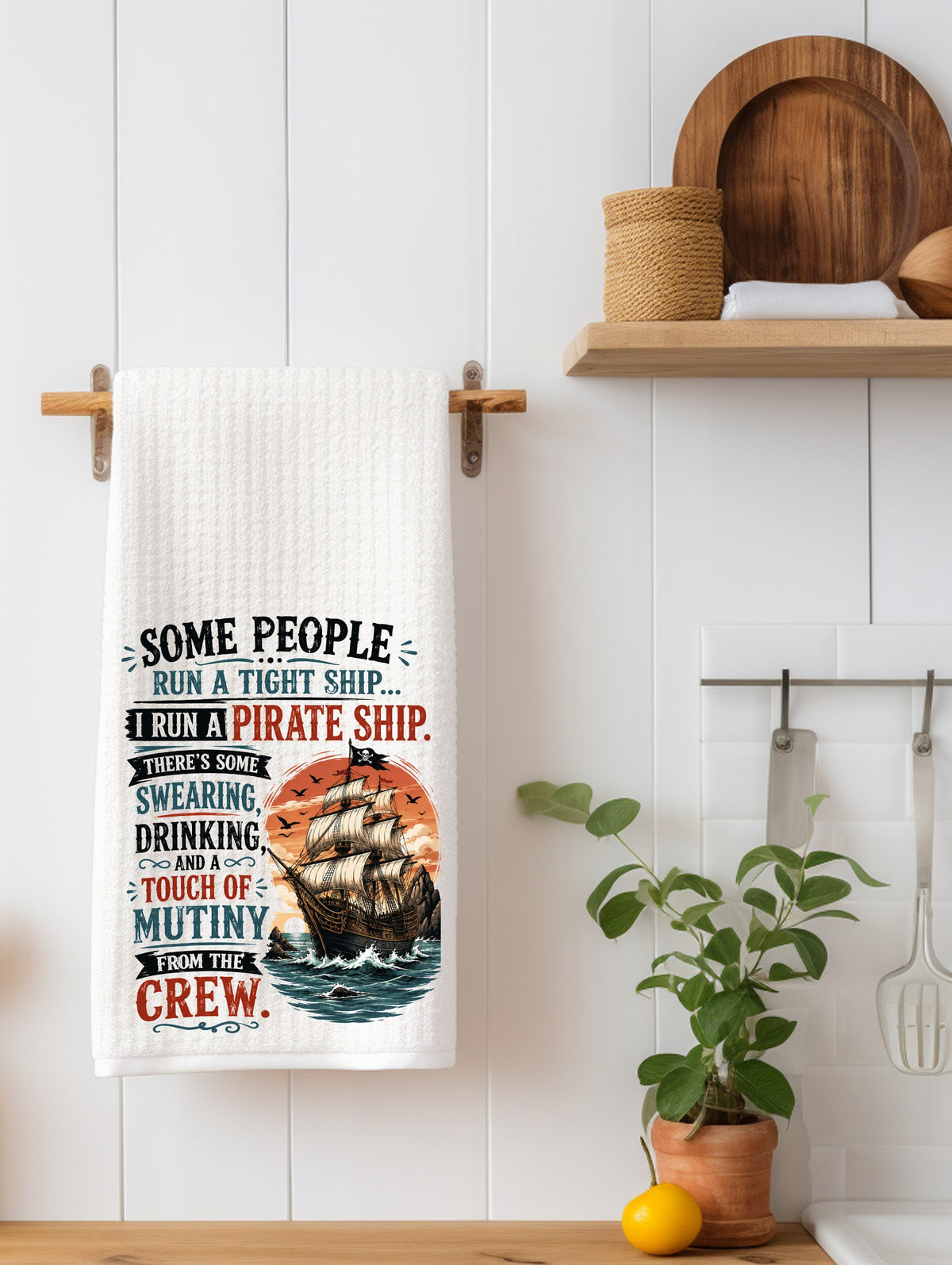 Some People Run a Tight Ship I Run a Pirate Ship | Funny Kitchen Towel | Sassy Gift