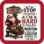Stop Saying I'm Hard to Buy For... You Know Where the Liquor Store Is - Holiday Coaster - Sublimation Coaster