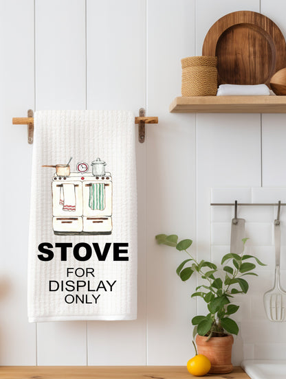 "This Stove Is For Display Only" Funny Kitchen Towel | Cooking Humor Gift