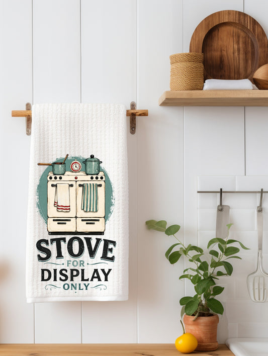 "This Stove Is For Display Only" Funny Kitchen Towel | Cooking Humor Gift