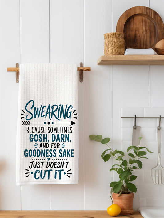Swearing Because Sometimes Gosh Darn Just Doesn't Cut It Funny Kitchen Towel | Adult Humor Gift